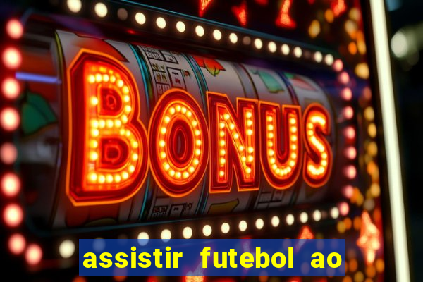 assistir futebol ao vivo futemax real madrid